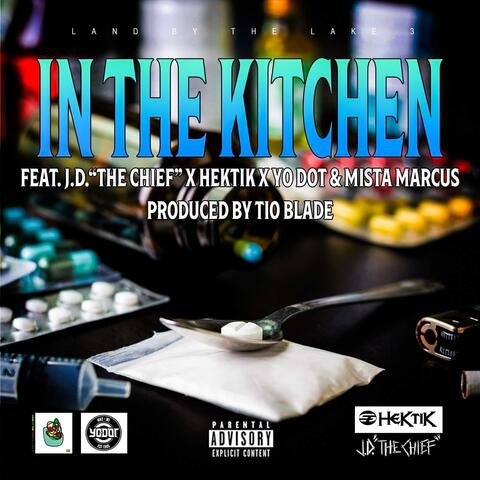 In The Kitchen (feat. J.D. "The Chief", YO DOT, Hektik & Mista Marcus)