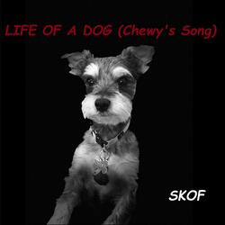 Life of a Dog (Chewy's Song)