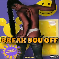 Break You Off