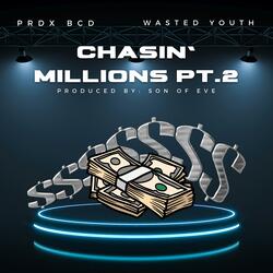 Chasin' Millions Pt. 2 (feat. Wasted Youth)