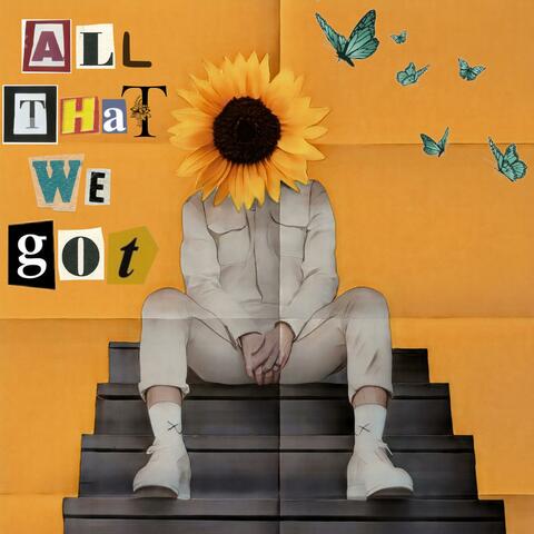 All That We Got