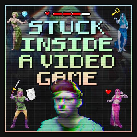 Stuck Inside A Video Game (feat. Maddy Walsh)