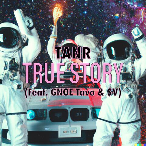 True Story (feat. GNOE Tavo & $V)