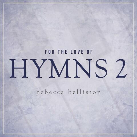 For the Love of Hymns 2