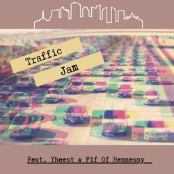 Traffic Jam (feat. Yheest & Fif Of Hennessy)