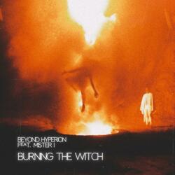 Burning The Witch (feat. Mister I)