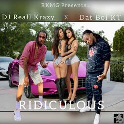 Ridiculous (feat. Dat Boi K.T.)