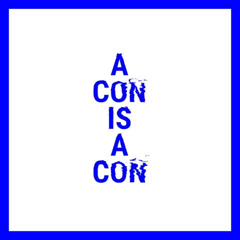 A Con Is A Con