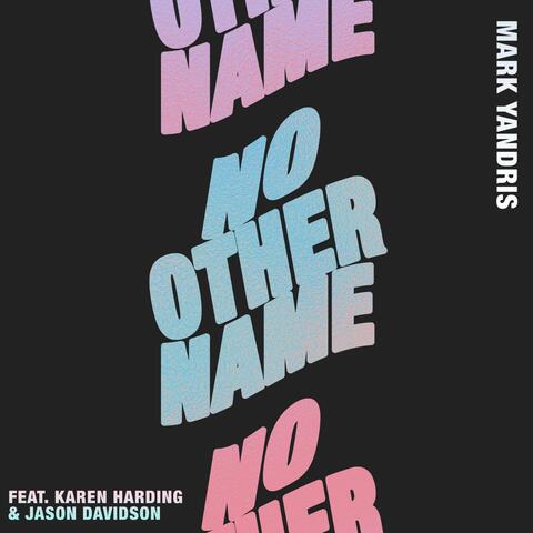 No Other Name (feat. Karen Harding & Jason Davidson)
