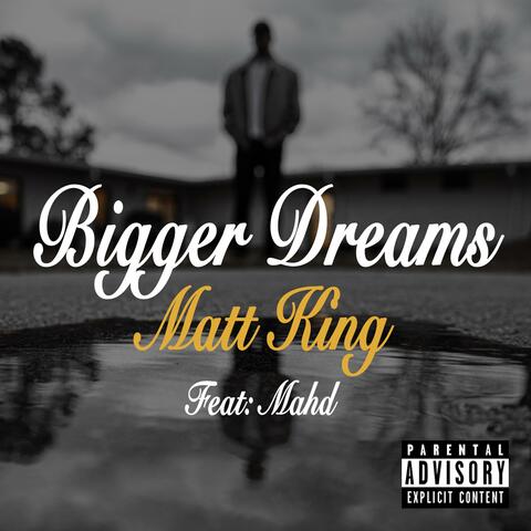 Bigger Dreams (feat. Mahd)
