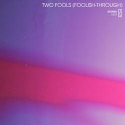 Two Fools (Foolish-Through)