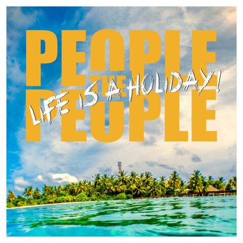 Life is a holiday