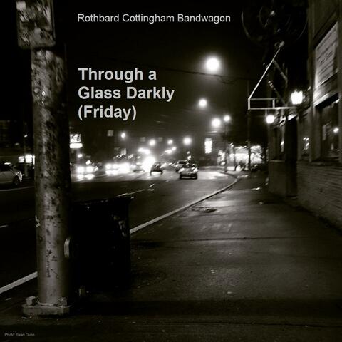 Through a Glass Darkly (Friday)
