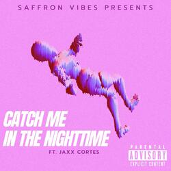 Catch Me in the Nighttime (feat. Jaxx Cortes)