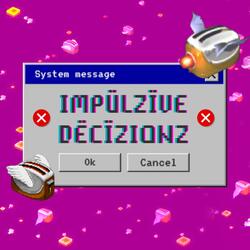 IMPÜLZÏVE DËCÏZIONZ
