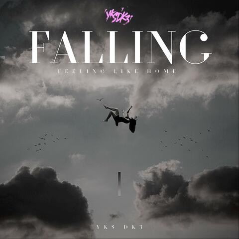FALLING // FEELING LIKE HOME