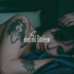 need you tomorrow