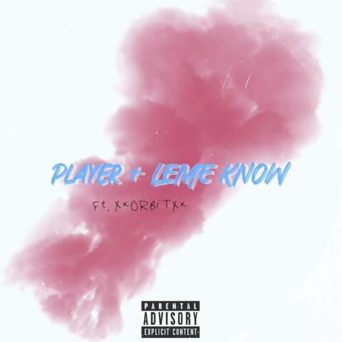 PLAYER + LEME KNOW (feat. xXORBiTXx)