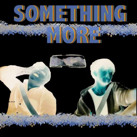 SOMETHING MORE
