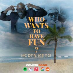 WHO WANTS TO HAVE FUN ? (feat. MC DT)