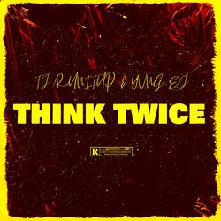 Think Twice (feat. Yvng EJ)