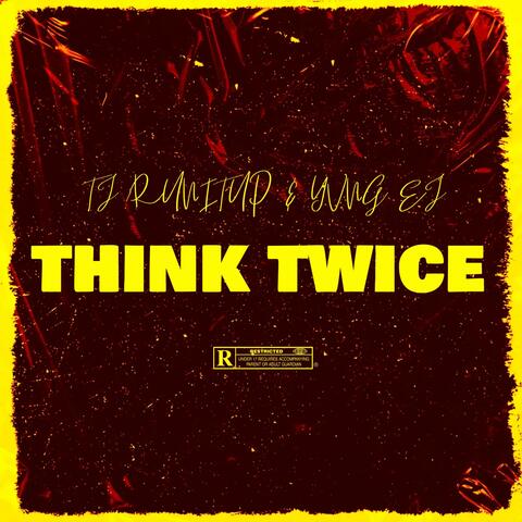 Think Twice (feat. Yvng EJ)