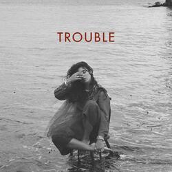 Trouble