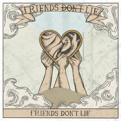 Friends Don't Lie