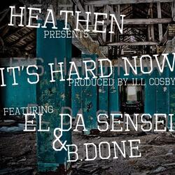 It's Hard Now (feat. El Da Sensei & Heathen)