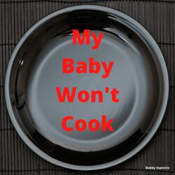 My Baby Won't Cook