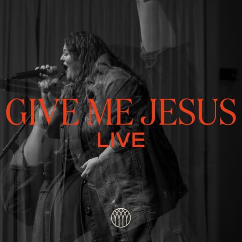 Give Me Jesus (feat. Kaitlyn Craig) [Live]