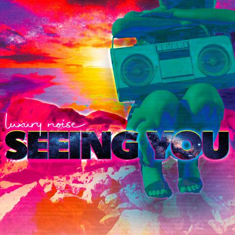 Seeing You