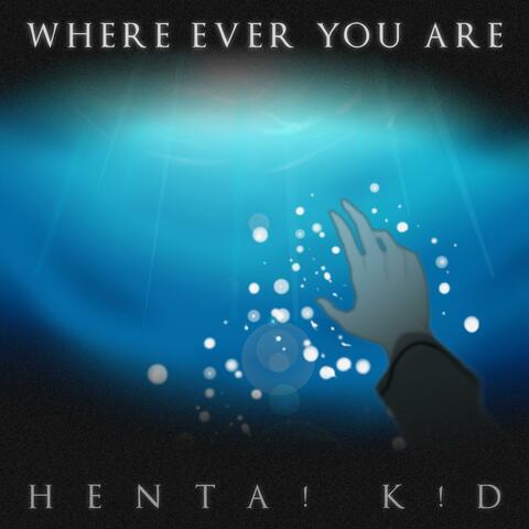 WHERE EVER YOU ARE