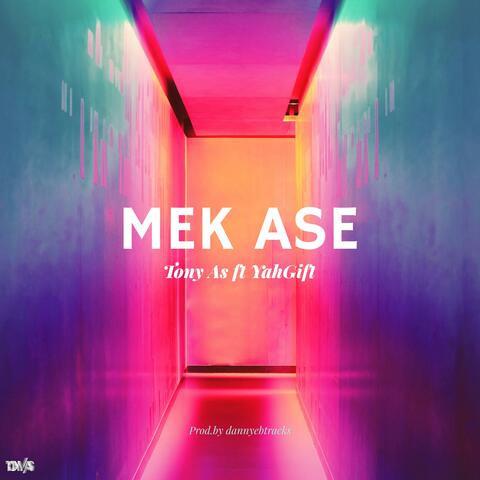 Mek Ase (feat. YahGift)
