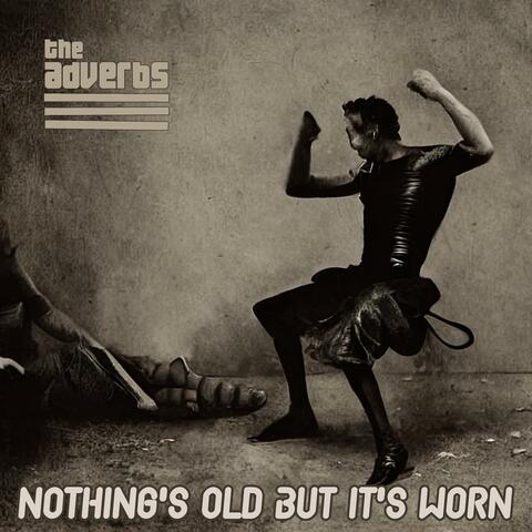 Nothing's Old but it's Worn