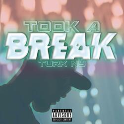 Took A Break