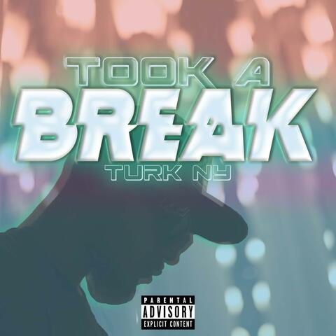 Took A Break