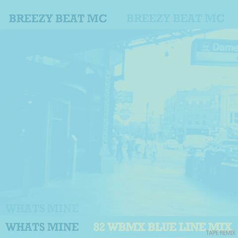 Whats Mine (82 WBMX Blue Line Mix Tape Remix)