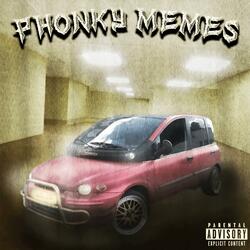 PHONKY MEMES