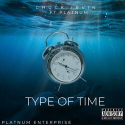 Type of Time (feat. Chuck Irvin & Platnum)