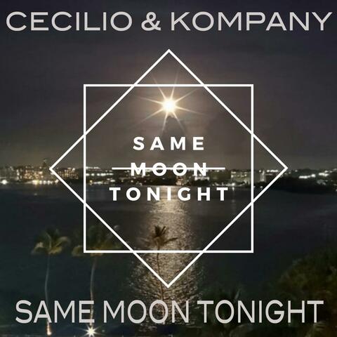 SAME MOON TONIGHT