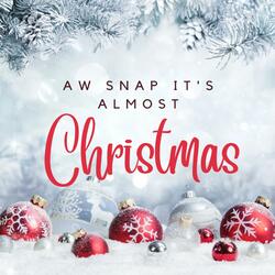 Aw Snap! It's Almost Christmas! (feat. Randy Resnick)