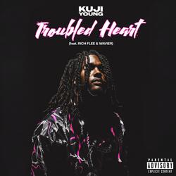 Troubled Heart (feat. Rich Flee & Wavier)