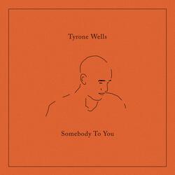 Somebody To You