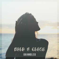 Hold U Close