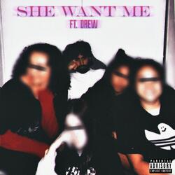 She Want Me (feat. Drew)