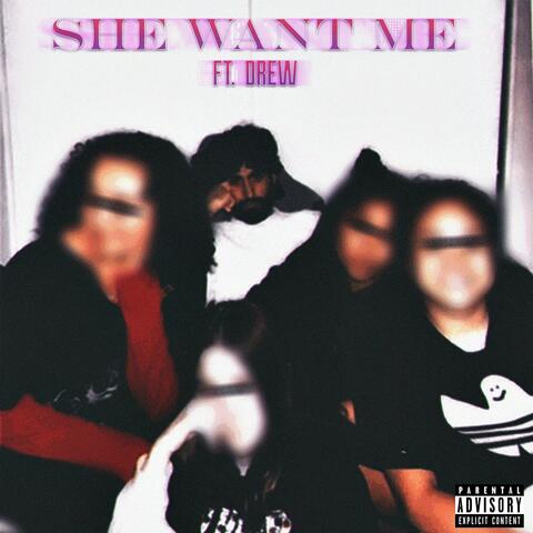 She Want Me (feat. Drew)