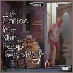 Called the Shit, Poop (feat. STIFF HA)