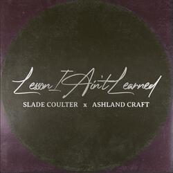 Lesson I Ain't Learned (feat. Ashland Craft)