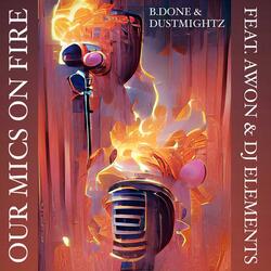 Our Mics On Fire (feat. Awon, Elements & Dustmightz)